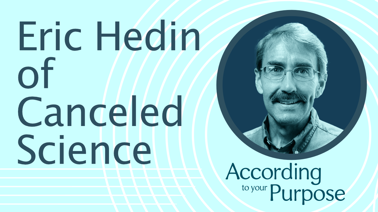 Transcript: Eric Hedin / Canceled Science - Uncovering God in Science
